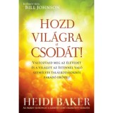 Hozd vil&aacute;gra a csod&aacute;t! - Baker