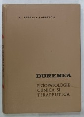DUREREA , FIZIOPATOLOGIE CLINICA SI TERAPEUTICA de C. ARSENI si I. OPRESCU , 1967