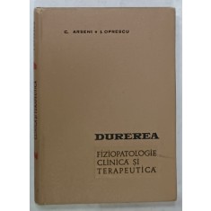 DUREREA , FIZIOPATOLOGIE CLINICA SI TERAPEUTICA de C. ARSENI si I. OPRESCU , 1967