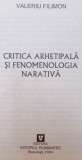 CRITICA ARHETIPALA SI FENOMENOLOGIA NARATIVA de VALERIU FILIMON , 2004