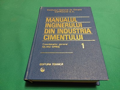 MANUALUL INGINERULUI DIN INDUSTRIA CIMENTULUI *VOL. I / SILVIU OPRIȘ /1994 *19 foto