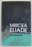 MIRCEA ELIADE - OCEANOGRAFIE , 2013, Humanitas