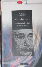 CUM VAD EU LUMEA TEORIA RELATIVITATII PE INTELESUL TUTUROR - ALBERT EINSTEIN foto