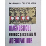 Diagnosticul citologic si histologic al adenopatiilor - 1977 - Ion Macavei (X1)