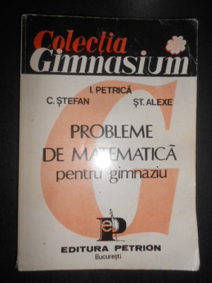 Ion Petrica - Probleme de matematica pentru gimnaziu (1993) foto