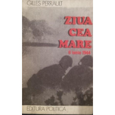 ZIUA CEA MARE 6 IUNIE 1944 - GILLES PERRAULT