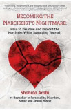 Becoming the Narcissist&#039;s Nightmare - Shahida Arabi