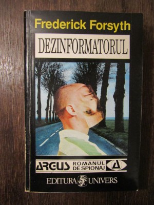 FREDERICK FORSYTH - DEZINFORMATORUL foto