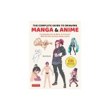 The Complete Beginner's Guide to Drawing Manga &amp; Anime: A Comprehensive 13-Week Art Course with 65 Clear and Easy Daily Lessons