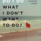 Why Do I Do What I Don&#039;t Want to Do?: Replace Deadly Vices with Life-Giving Virtues