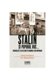 Stalin si poporul rus... Democratie si dictatura in Romania contemporana. Stalinismul in Romania (vol 2) - Corint
