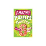 Amazing Puzzles and Quizzes for Every 8 Year Old