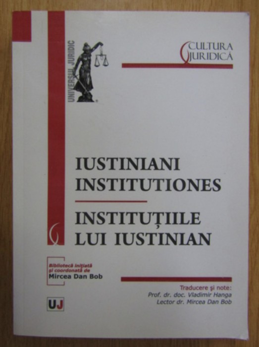 Iustiniani institutiones/ Institutiile lui Iustinian ed. critica bilingva