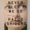 Kazuo Ishiguro - Never Let Me Go (Să nu mă părăsești)