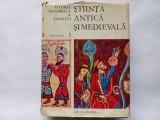 ISTORIA GENERALA A STIINTEI, VOL. I : STIINTA ANTICA SI MEDIEVALA, 1970, 720 PAG