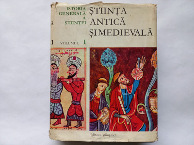 ISTORIA GENERALA A STIINTEI, VOL. I : STIINTA ANTICA SI MEDIEVALA, 1970, 720 PAG foto