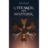 A t&uuml;csk&ouml;k nem besz&eacute;lnek - Viola Judit