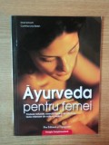 AYURVEDA PENTRU FEMEI , PRODUSE NATURALE , EXERCITII FIZICE SI DE RELAXARE , TEXTE MILENARE DIN CULTURA VEDICA de ERNST SCHROTT , CYNTHIA LINA BOLEN ,