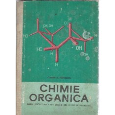 Chimie organica. Manual pentru clasa a XI-a liceu si anul II licee de specialitate - Costin D. Nenitescu