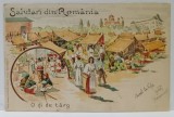 SALUTARI DIN ROMANIA , O ZI DE TARG , CROMOLITOGRAFIE , CLASICA , DATATA 1900