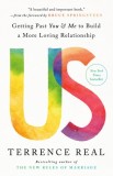 Us: Getting Past You &amp; Me to Build a More Loving Relationship