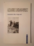Alexandru Candiano-Popescu - Amintiri din viața-mi (vol. 2, convorbiri cu regele Carol I, I. C. Brătianu...)