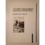 Alexandru Candiano-Popescu - Amintiri din viața-mi (vol. 2, convorbiri cu regele Carol I, I. C. Brătianu...)