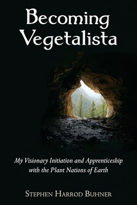 Becoming Vegetalista: My Visionary Initiation and Apprenticeship with the Plant Nations of Earth foto