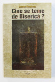 CINE SE TEME DE BISERICA ? ARTICOLE SI ESEURI TEOLOGICE de COSTION NICOLESCU , 2002