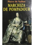 Pierre de Nolhac - Marchiza de Pompadour (Editia: 2014)