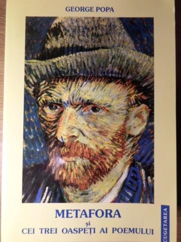 METAFORA SI CEI TREI OASPETI AI POEMULUI-GEORGE POPA-233802