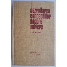 Dezvoltarea conceptiilor despre univers &ndash; I. G. Perel