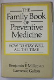THE FAMILY BOOK OF PREVENTIVE MEDICINE , HOW TO STAY WELL ALL THE TIME by BENJAMIN MILLER and LAWRENCE GALTON , 1971