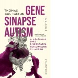 Gene, sinapse, autism. O calatorie spre diversitatea persoanelor cu autism - Roxana Maciuca, Thomas Bourgeron