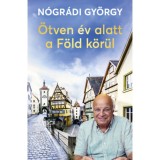 &Ouml;tven &eacute;v alatt a F&ouml;ld k&ouml;r&uuml;l - N&oacute;gr&aacute;di Gy&ouml;rgy