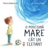 O minciuna mare cat un elefant | Thierry Robberecht, Estelle Meens