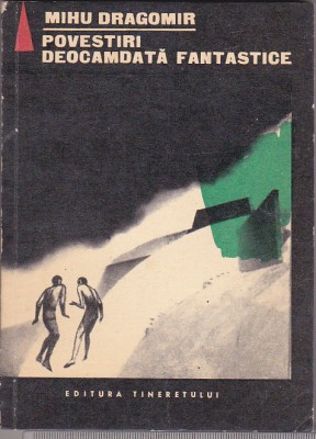 bnk ant Mihu Dragomir - Povestiri deocamdata fantastice ( SF ) foto