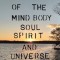 Dimensions of the Mind Body Soul Spirit and Universe