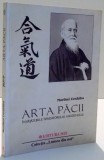 ARTA PACII, INVATATURILE FONDATORULUI AIKIDO-ULUI de MORIHEI UESHIBA , 2001 , * MINIMA UZURA