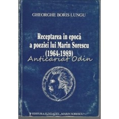 Receptarea In Epoca A Poeziei Lui Marin Sorescu (1964-1989) - Gheorghe B. Lungu