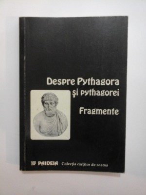 DESPRE PYTHAGORA SI PYTHAGOREI - Fragmente foto