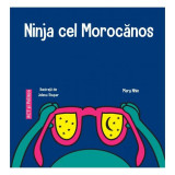 Ninja cel Morocănos - Paperback - Mary Nhin - Act și Politon