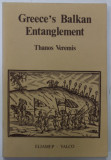 GREECE &#039;S BALKAN ENTANGLEMENT by THANOS VEREMIS , 1995