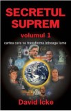 Secretul Suprem Vol.1 - David Icke