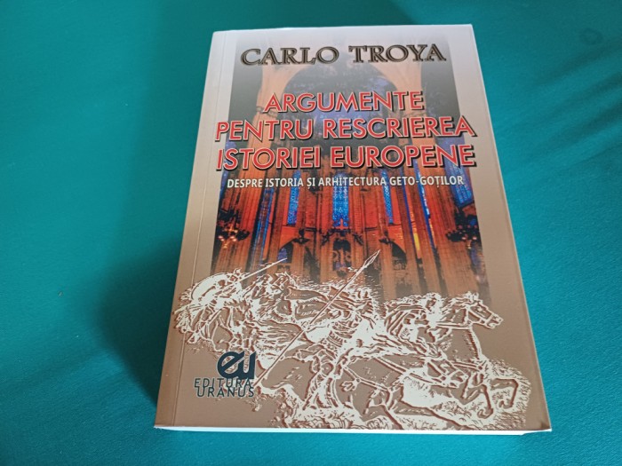 ARGUMENTE PENTRU RESCRIEREA ISTORIEI EUROPENE *DESPRE ISTORIA ȘI ARHITECTURA GETO-GOȚILOR * 28