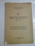 Cumpara ieftin HRISOSTOM PAPADOPULOS - ARHIEPISCOPUL ATENEI SI AL INTREGII GRECII 1868 - 1938 - TEODOR M. POPESCU