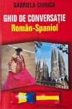 Ghid de conversatie roman-spaniol | Carte noua/anticariat | Gabriela Chirica