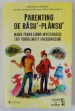 PARENTING DE RASU &#039; - PLANSU &#039; de MAMA PUKKA ( ANNA WHITEHOUSE ) si TATI PUKKA ( MATT FARQUHARSON ), 2018