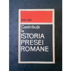 CONST. ANTIP - CONTRIBUTII LA ISTORIA PRESEI ROMANE