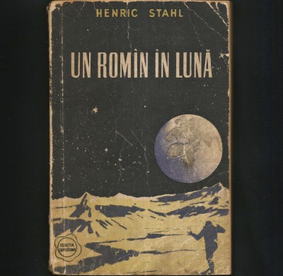 UN ROMIN / ROMAN IN LUNA - HENRIC STAHL - CUTEZATORII foto